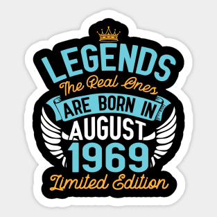 Legends The Real Ones Are Born In August 1969 Limited Edition Happy Birthday 51 Years Old To Me You Sticker